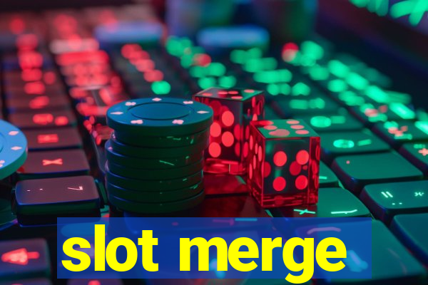 slot merge