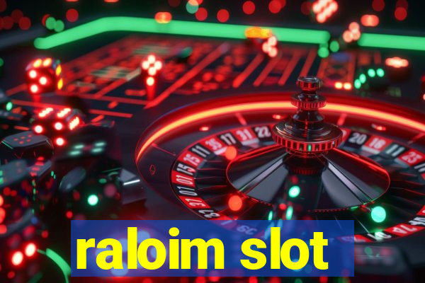 raloim slot