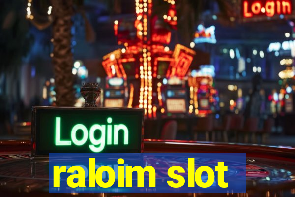 raloim slot