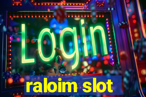 raloim slot