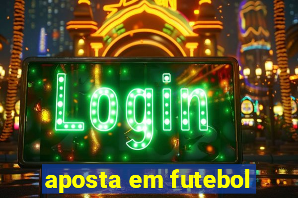 aposta em futebol