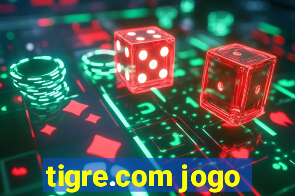 tigre.com jogo