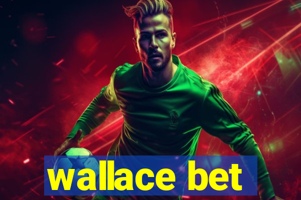 wallace bet