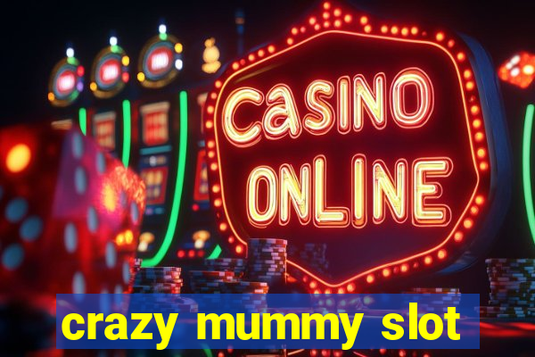 crazy mummy slot