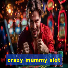 crazy mummy slot