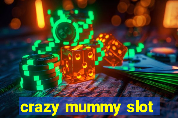 crazy mummy slot