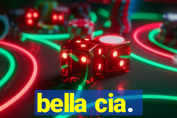 bella cia.