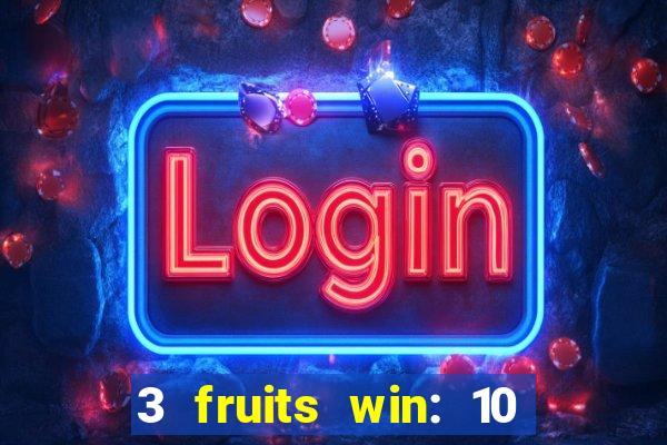 3 fruits win: 10 lines slot