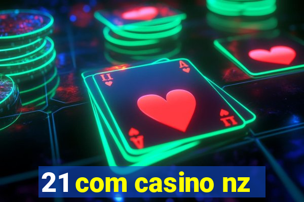 21 com casino nz