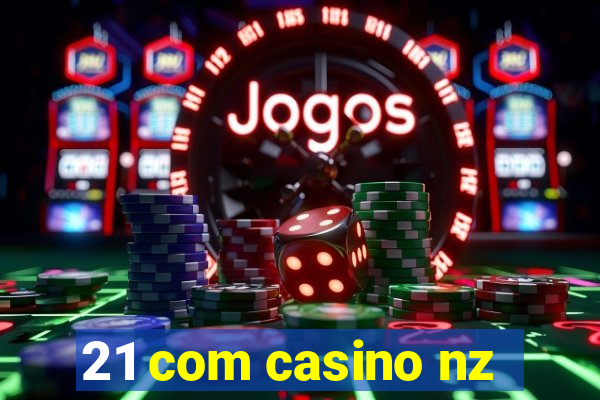 21 com casino nz