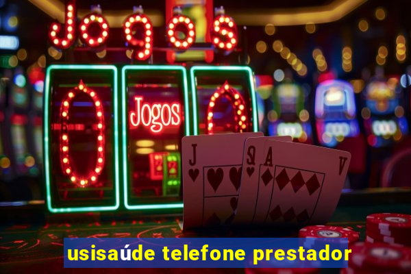 usisaúde telefone prestador