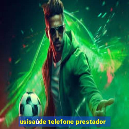 usisaúde telefone prestador