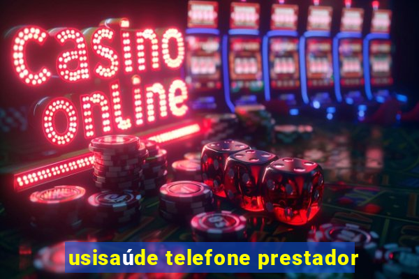 usisaúde telefone prestador