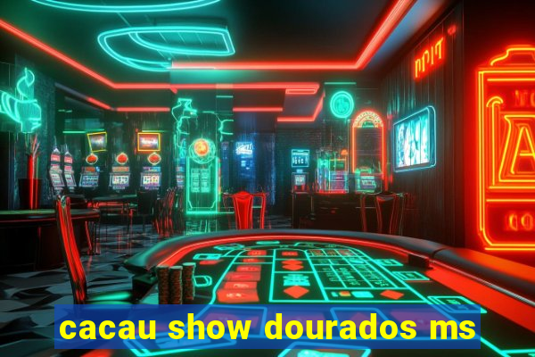 cacau show dourados ms