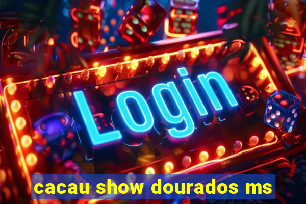 cacau show dourados ms