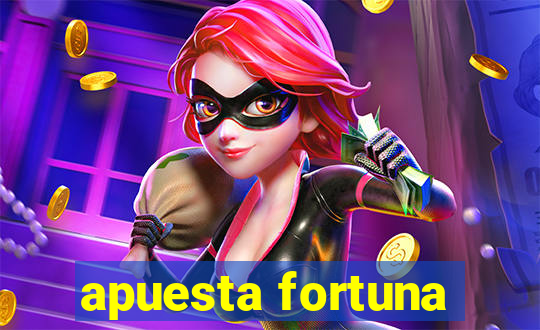 apuesta fortuna