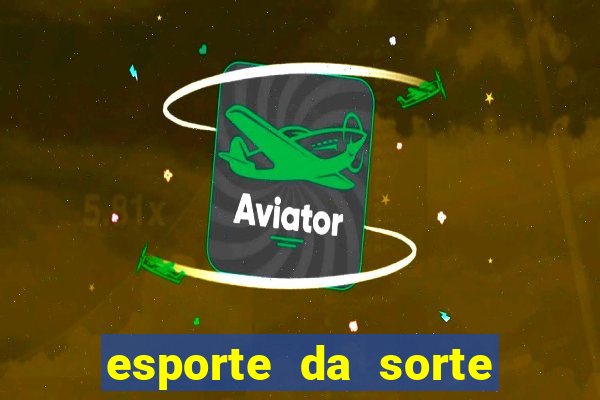 esporte da sorte casino online