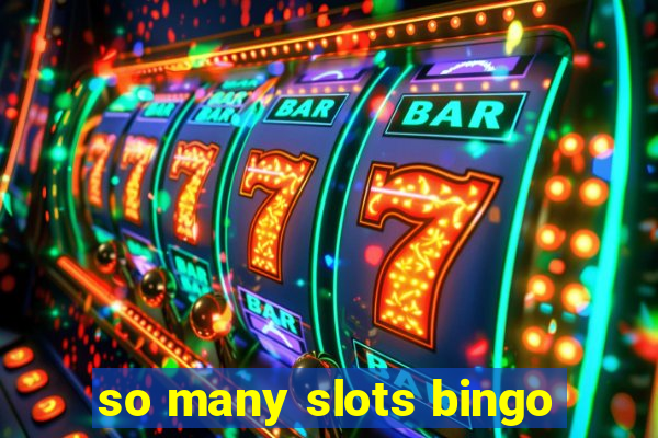 so many slots bingo