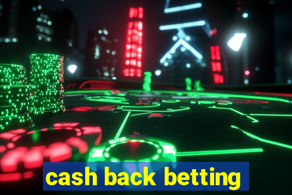 cash back betting