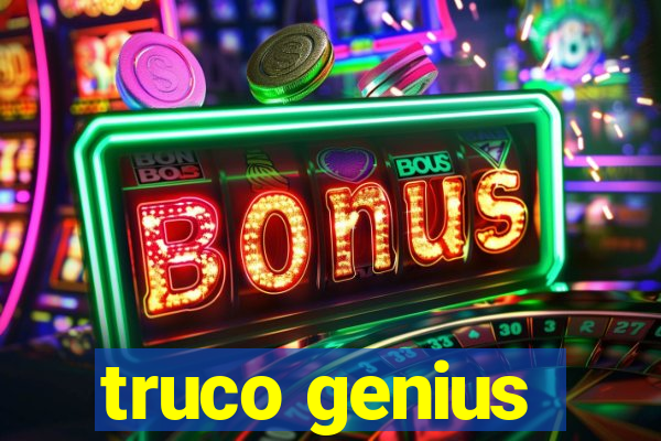 truco genius