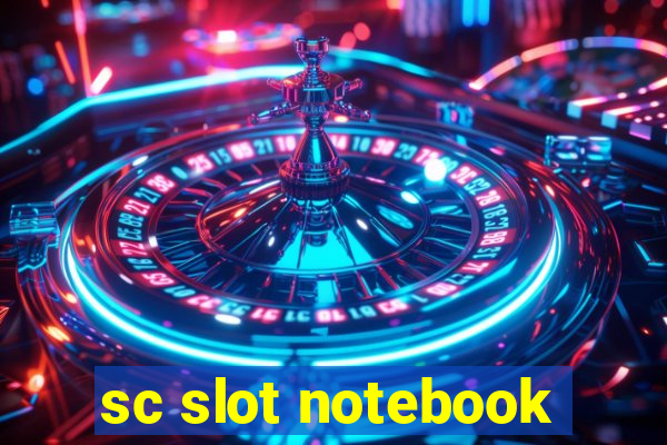 sc slot notebook