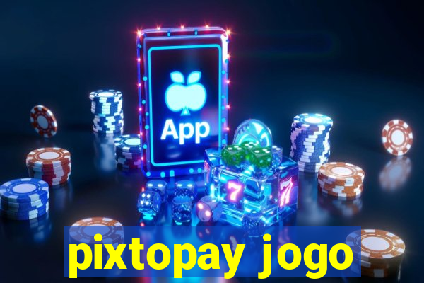 pixtopay jogo