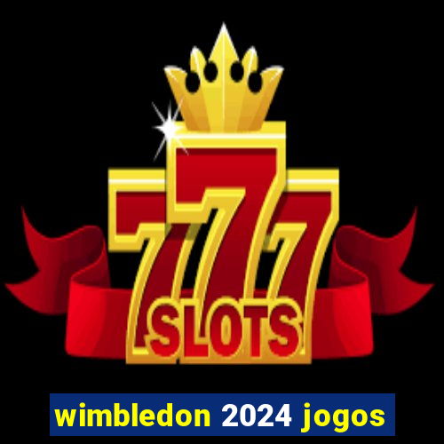 wimbledon 2024 jogos