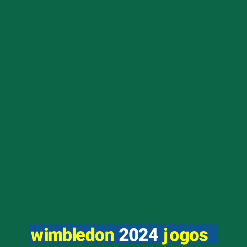 wimbledon 2024 jogos