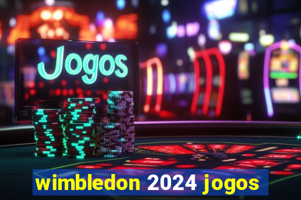 wimbledon 2024 jogos