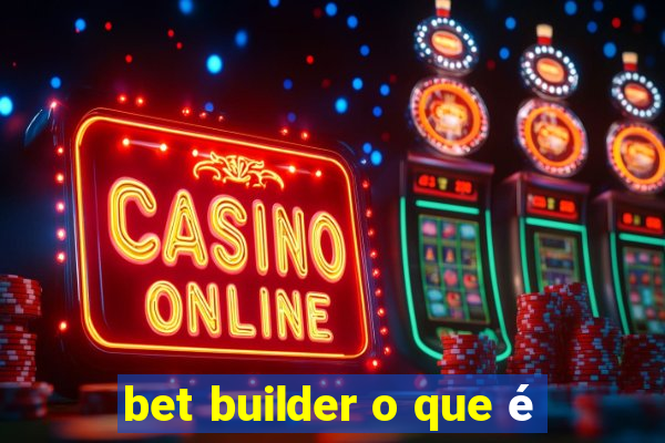 bet builder o que é