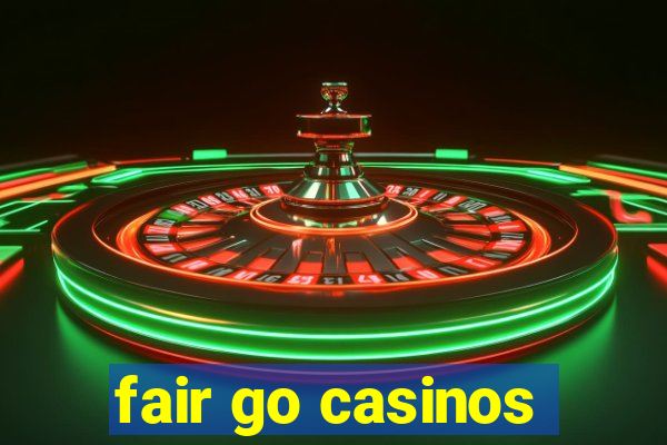 fair go casinos