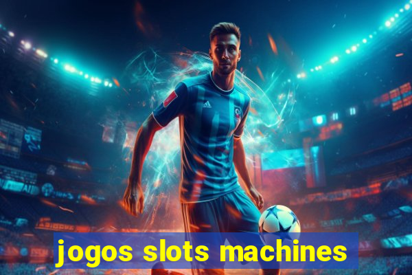 jogos slots machines