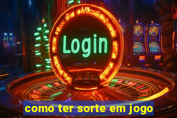 como ter sorte em jogo