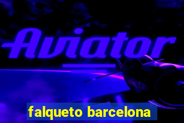 falqueto barcelona