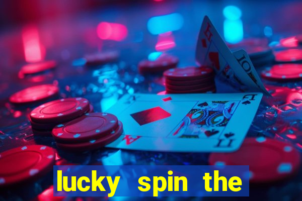 lucky spin the wheel 999 slot