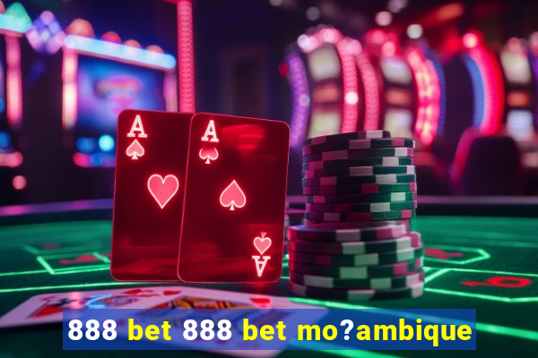 888 bet 888 bet mo?ambique