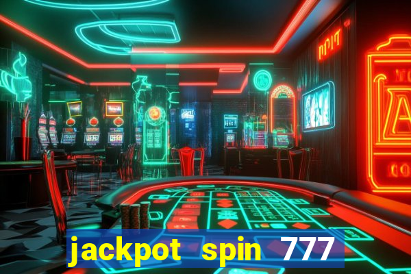 jackpot spin 777 paga mesmo