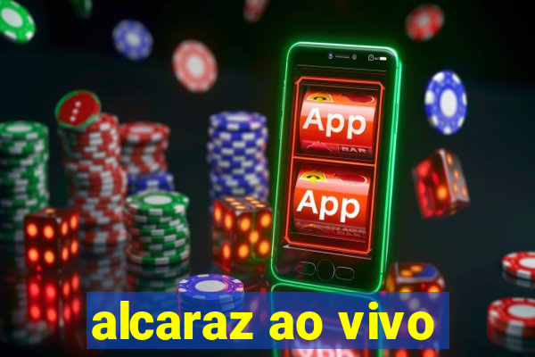 alcaraz ao vivo