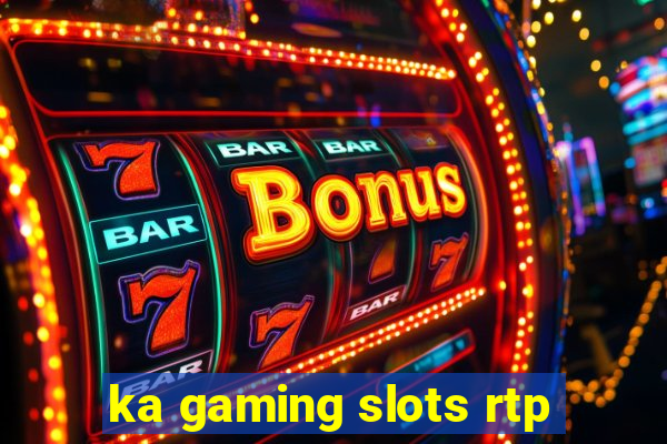 ka gaming slots rtp