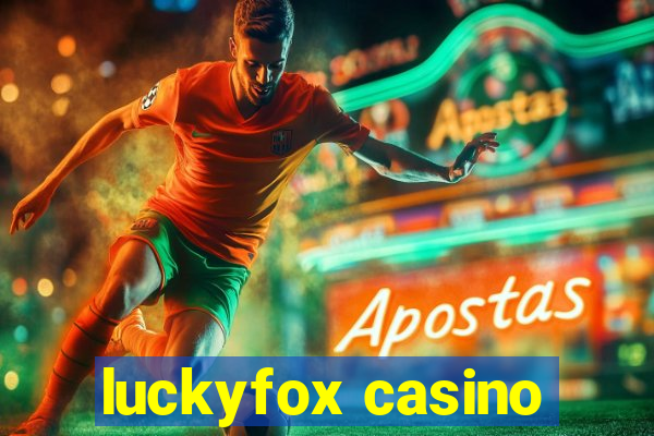 luckyfox casino