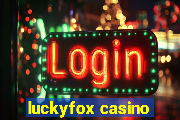 luckyfox casino