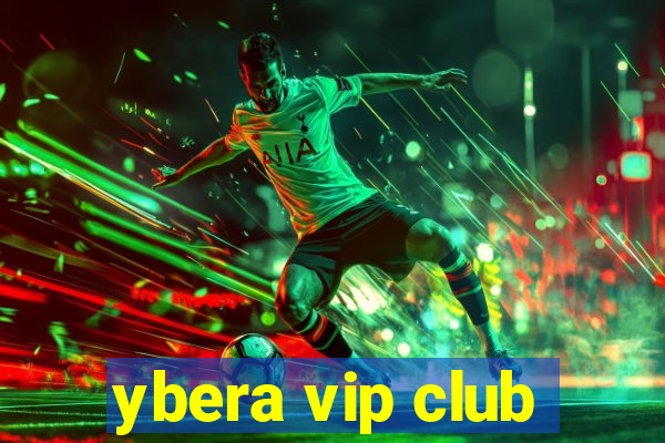 ybera vip club