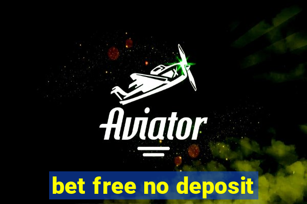 bet free no deposit