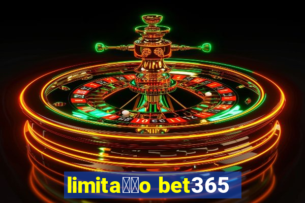 limita莽茫o bet365