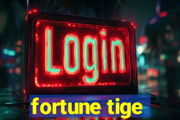 fortune tige