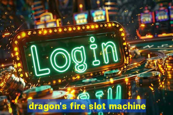 dragon's fire slot machine