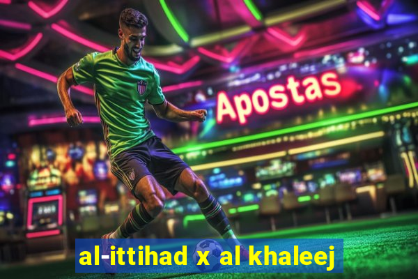 al-ittihad x al khaleej