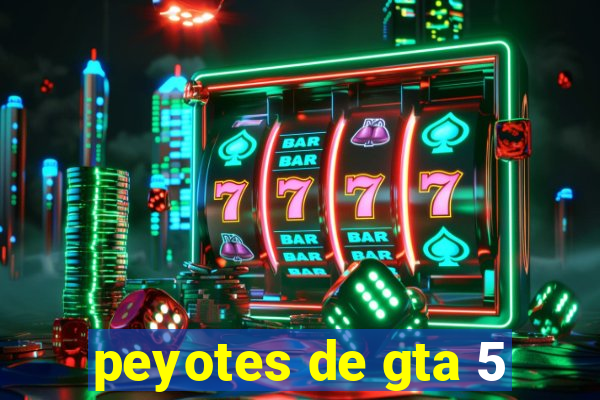 peyotes de gta 5