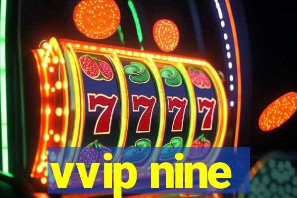 vvip nine