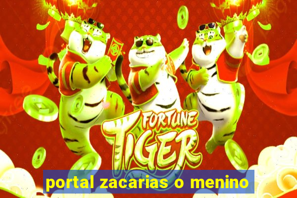 portal zacarias o menino